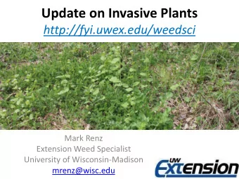 Update on Invasive Plants  http://fyi.uwex.edu/weedsci  Mark Renz  Extension Weed Specialist
