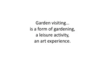 Garden visiting  is a form of gardening,  a leisure activity,  an art experience.  Gardens Open