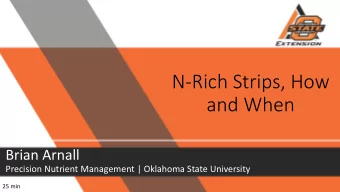 and When  Brian Arnall  Precision Nutrient Management | Oklahoma State University  25 min  Getting