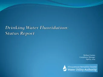 Fluoridation of  Albuquerques Drinking Water  Early 1970s:  City of Albuquerque begins
