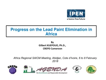 Progress on the Lead Paint Elimination in  Africa  By  Gilbert KUEPOUO, Ph.D.,  CREPD Cameroon