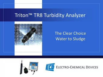 Triton TR8 Turbidity Analyzer  The Clear Choice  Water to Sludge E LECTRO- C HEMICAL D EVICES
