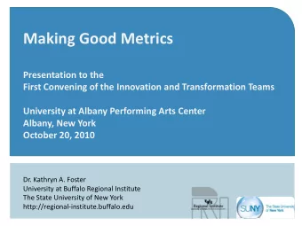 Making Good Metrics  Presentation to the  First Convening of the Innovation and Transformation