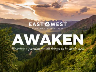 AWAKEN  Reviving a passion for all things to be made new  Kurt Nelson  Chief Executive Officer