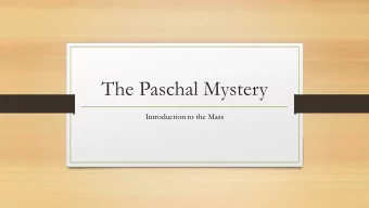 The Paschal Mystery  Introduction to the Mass  Scratching the surface  God, at all times, is