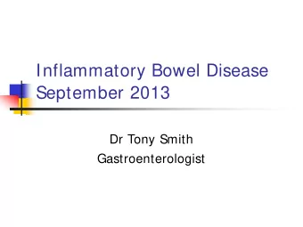 Inflammatory Bowel Disease  September 2013  Dr Tony Smith  Gastroenterologist  Your Questions