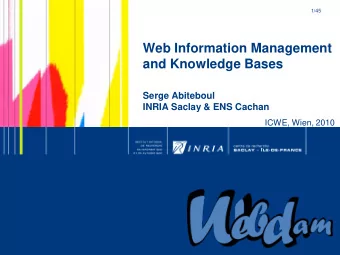 Web Information Management  and Knowledge Bases  Serge Abiteboul  INRIA Saclay &amp; ENS Cachan