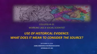 USE OF HISTORICAL EVIDENCE:  WHAT DOES IT MEAN TO CONSIDER THE SOURCE?  SEPTEMBER 20, 2018  JAMES