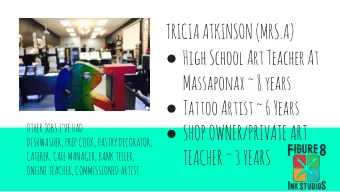 TRICIA ATKINSON (MRS.A)  High School Art Teacher At  Massaponax ~ 8 years  Tattoo Artist ~ 6