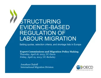 STRUCTURING  EVIDENCE-BASED  REGULATION OF  LABOUR MIGRATION  Setting quotas, selection criteria,