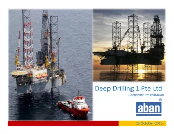 Deep Drilling 1 Pte Ltd  Corporate Presentation  23 October 2015  Disclaimer  This presentation