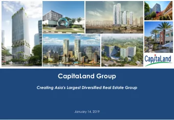 CapitaLand Group  Creating Asia's Largest Diversified Real Estate Group  January 14, 2019
