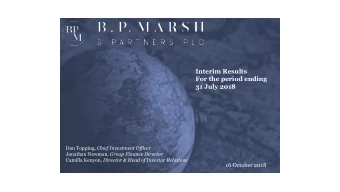 Interim Results  For the period ending  31 July 2018 Dan Topping , Chief Investment Officer