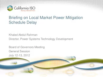 Briefing on Local Market Power Mitigation  Schedule Delay  Khaled Abdul-Rahman  Director, Power