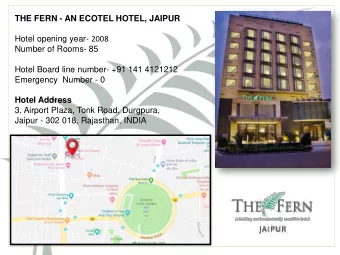 THE FERN - AN ECOTEL HOTEL, JAIPUR Hotel opening year- 2008  Number of Rooms- 85  Hotel Board line