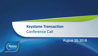 Keystone Transaction  Conference Call  August 20, 2018  Disclaimer This material is a presentation