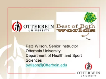 Patti Wilson, Senior Instructor  Otterbein University  Department of Health and Sport  Sciences