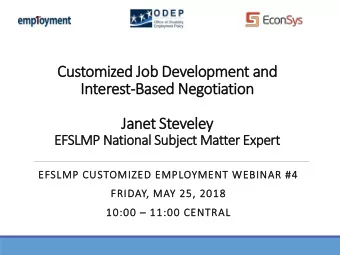 Customized Job Development and  Interest-Based Negotiation  Janet Steveley  EFSLMP National Subject