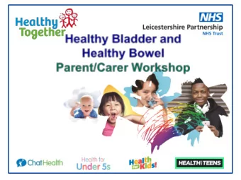 Welcome Aim of todays session is :  To look at daytime, night-time wetting,    constipation