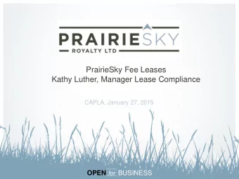 PrairieSky Fee Leases  Kathy Luther, Manager Lease Compliance  CAPLA, January 27, 2015  for OPEN