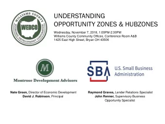 OPPORTUNITY ZONES &amp; HUBZONES  Wednesday, November 7, 2018, 1:00PM-2:30PM  Williams County