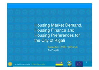 Housing Market Demand,  Housing Finance and  Housing Preferences for  the City of Kigali  EuropeAid