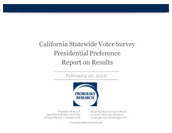 California Statewide Voter Survey  Presidential Preference  Report on Results  February 16, 2016