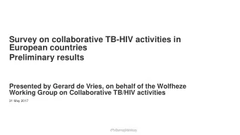 Survey on collaborative TB-HIV activities in  European countries  Preliminary results  Presented by