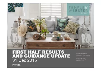 FIRST HA  FI  HALF  LF RESUL  ULTS  AND  ND GUI  GUIDANC  NCE UP  UPDATE  Brian Shanahan  CEO and