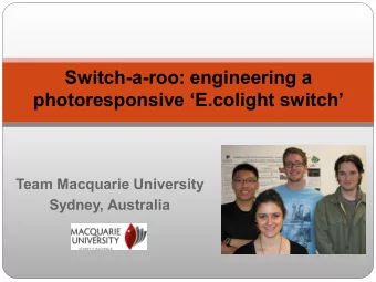 Switch-a-roo: engineering a photoresponsive  E.colight switch  Team Macquarie University