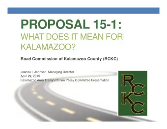 PROPOSAL 15-1:  WHAT DOES IT MEAN FOR  KALAMAZOO?  Road Commission of Kalamazoo County (RCKC)