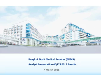 Bangkok Dusit Medical Services (BDMS)  Analyst Presentation 4Q17&amp;2017 Results  7 March 2018