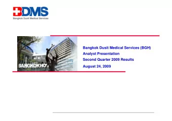 Bangkok Dusit Medical Services (BGH)  Analyst Presentation  Second Quarter 2009 Results  August 24,