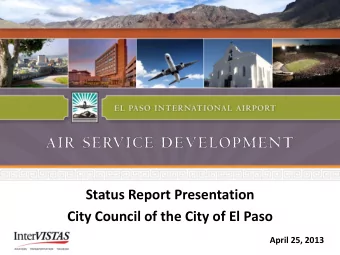 Status Report Presentation  City Council of the City of El Paso  April 25, 2013  Focus of