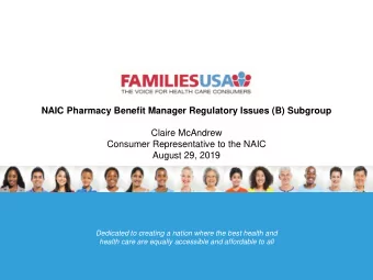 NAIC Pharmacy Benefit Manager Regulatory Issues (B) Subgroup  Claire McAndrew  Consumer