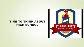 TIME TO THINK ABOUT  HIGH SCHOOL  What is an Academy?  Focused courses in a specific area  A