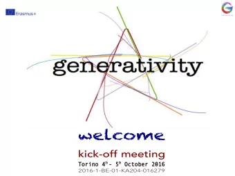 welcome  kick-off meeting th - 5 th Octo  Torino  Torino 4  - 5  Octobe  ber  r 201  2016