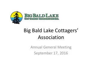 Big Bald Lake Cottagers  Association  Annual General Meeting  September 17, 2016  Agenda