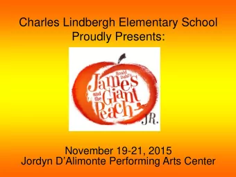 Charles Lindbergh Elementary School  Proudly Presents:  November 19-21, 2015 Jordyn DAlimonte