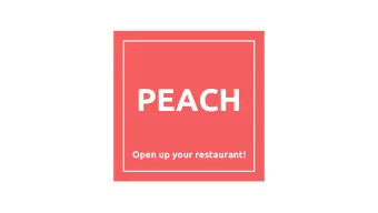 PEACH  Open up your restaurant!  Motivation and  Starting up a new restaurant takes  time to