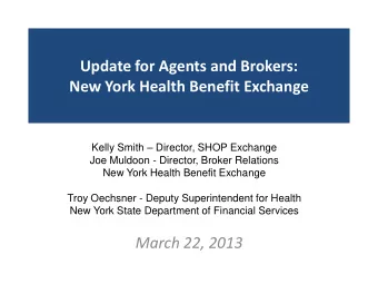 Update for Agents and Brokers:  New York Health Benefit Exchange Kelly Smith  Director, SHOP