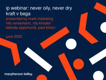 ip webinar: never oily, never dry  kraft v bega  presented by mark metzeling  nils versemann, rita