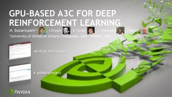 GPU-BASED A3C FOR DEEP  REINFORCEMENT LEARNING M. Babaeizadeh , , I.Frosio  , S.Tyree