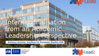 Internationalisation  from an Academic  Leadership Perspective  Anthony Antoine, Institute for