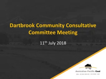 Dartbrook Community Consultative  Committee Meeting 11 th July 2018  AGENDA  1. Apologies 2.