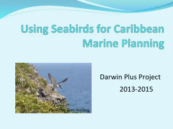 2013-2015  Photo by Tom Aveling  Project summary  Two year project funded by the Darwin Plus