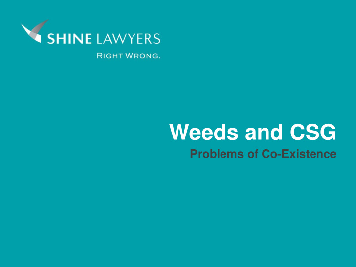 weeds and csg