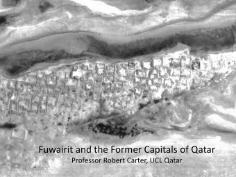 Fuwairit and the Former Capitals of Qatar  Professor Robert Carter, UCL Qatar  Carsten Niebuhrs