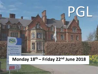 PGL Monday 18 th  Friday 22 nd June 2018  Boreatton Park, Shrewsbury  Set in 250 Acres of