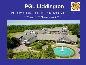 PGL Liddington  INFORMATION FOR PARENTS AND CHILDREN 15 th and 16 th November 2018  Where is PGL